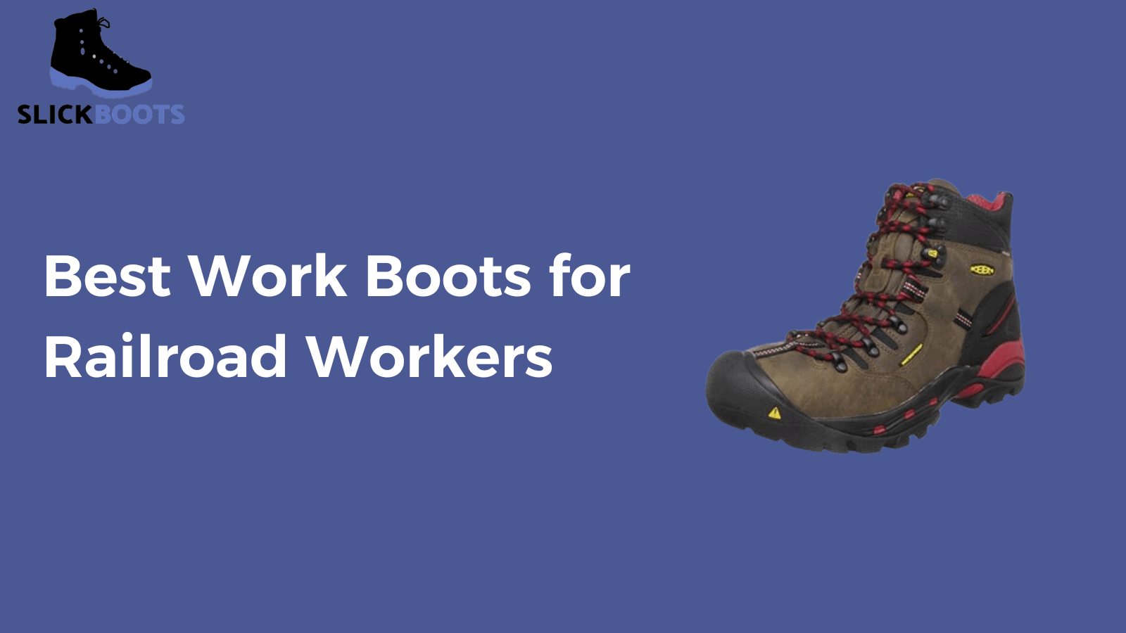 Best Work Boots for Railroad Workers