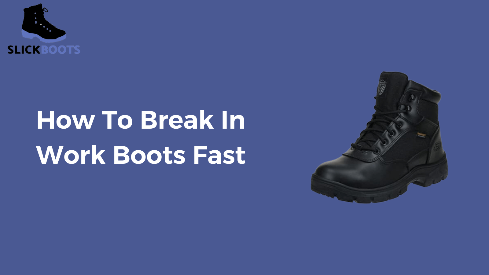 How To Break In Work Boots Fast