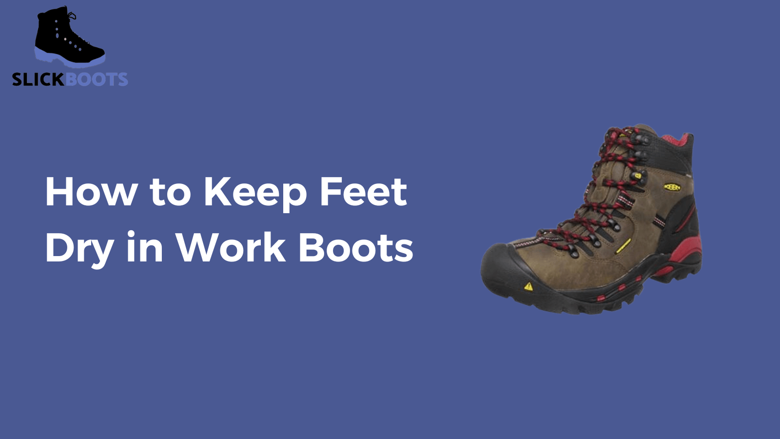 How to Keep Feet Dry in Work Boots